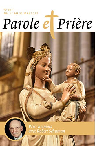 Parole et prière, n° 107. Prier un mois avec Robert Schuman