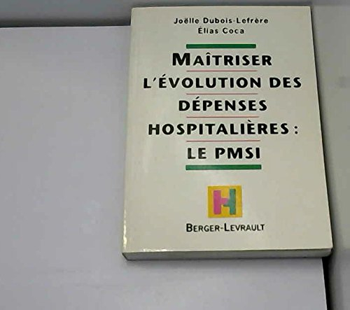 Maîtriser l'évolution des dépenses hospitalières : le PMSI