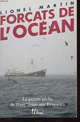 Forçats de l'océan : la grande pêche de Terre-Neuve aux Kerguelen