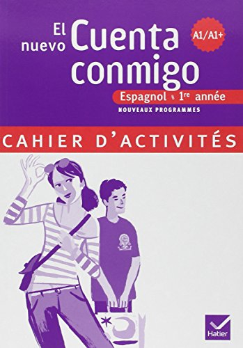 El nuevo cuenta conmigo, espagnol 1re année, palier 1, niveau A1-A1+ : cahier d'activités : nouveaux