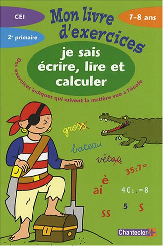 Je sais écrire, lire et calculer CE1, 7-8 ans