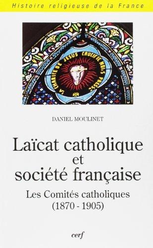 Laïcat catholique et société française : les comités catholiques (1870-1905)