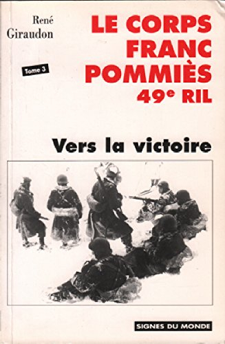 Historique du corps franc Pommiès. Vol. 3. Vers la victoire : à partie de la fin août 1944