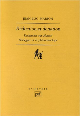 Réduction et donation : recherches sur Husserl, Heidegger et la phénoménologie