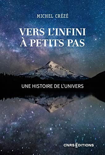 Vers l'infini à petits pas : une histoire de l'Univers