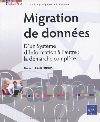 Migration de données : d'un système d'information à l'autre : la démarche complète
