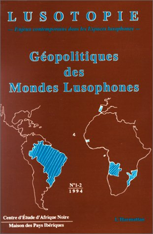 Lusotopie, n° 1-2. Géopolitiques des mondes lusophones