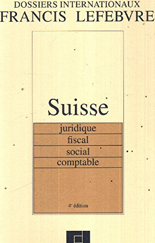 suisse. : juridique, fiscal, social, comptable, 4ème édition 1997