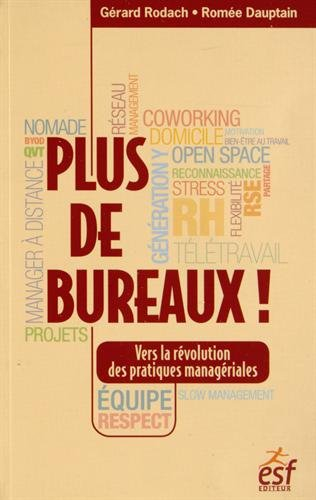 Plus de bureaux ! : vers la révolution des pratiques managériales