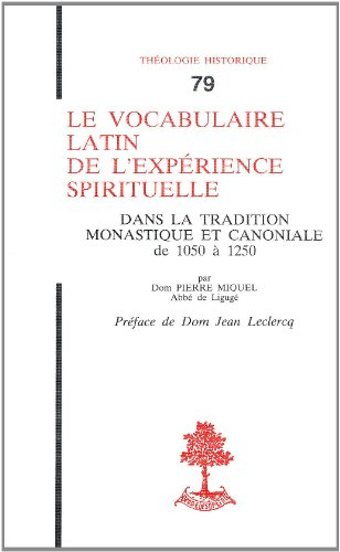 Le Vocabulaire latin de l'expérience spirituelle : dans la tradition monastique et canoniale de 1050