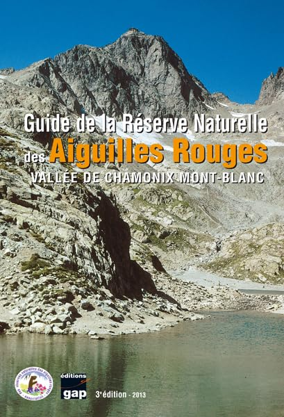 Guide de la réserve naturelle des Aiguilles rouges : vallée de Chamonix, Mont-Blanc