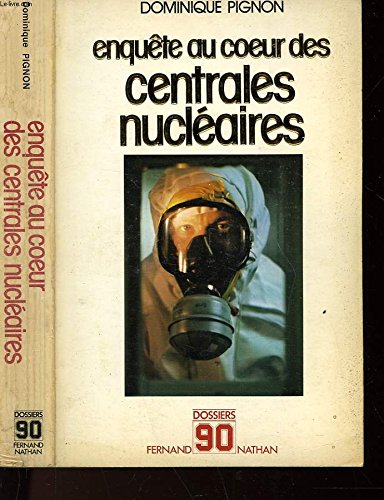 enquête au coeur des centrales nucléaires (dossiers 90)