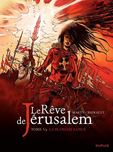Le rêve de Jérusalem. Vol. 3. La blanche lance