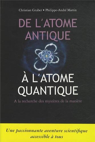 De l'atome antique à l'atome quantique : à la recherche des mystères de la matière