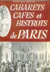 cabarets, cafés et bistrots de paris. promenade dans les rues et dans le temps
