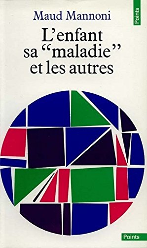 L'Enfant, sa `maladie' et les autres : le symptôme et la parole