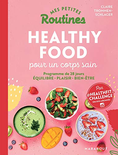 Mes petites routines healthy food pour un corps sain : programme de 28 jours : équilibre, plaisir, b