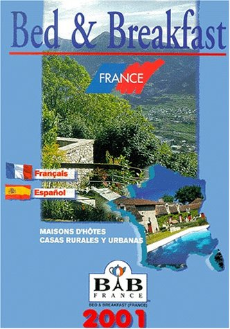 Bed and breakfast 2001. Maisons d'hôtes 2001. Private Gästerzimmer 2001 : France