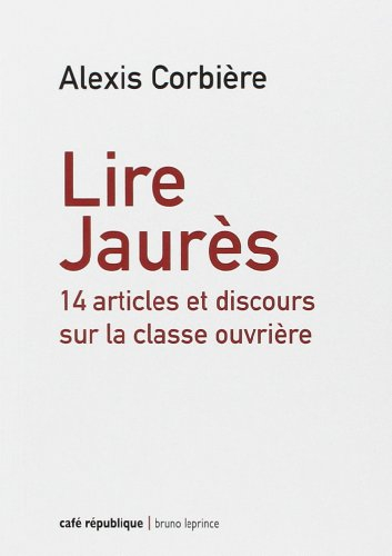 Lire Jaurès : 14 articles et discours sur la classe ouvrière