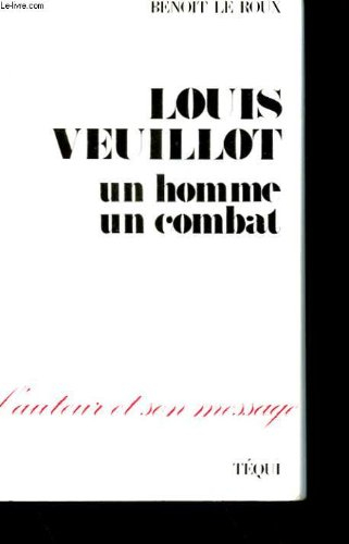 Louis Veuillot : un homme, un combat