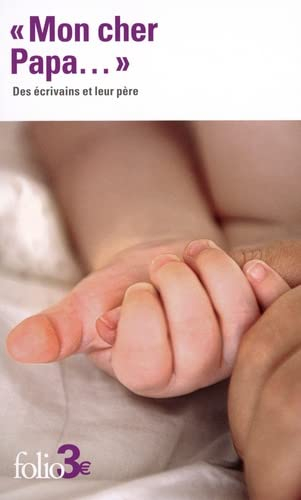 Mon cher papa... : des écrivains et leur père