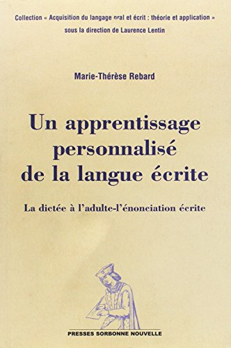Un apprentissage personnalisé de la langue écrite : la dictée à l'adulte, l'énonciation écrite