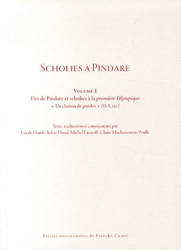 Scholies à Pindare. Vol. 1. Vies de Pindare et Scholies à la première Olympique : un chemin de parol