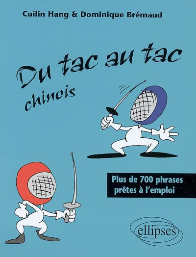 Du tac au tac chinois : plus de 700 phrases prêtes à l'emploi