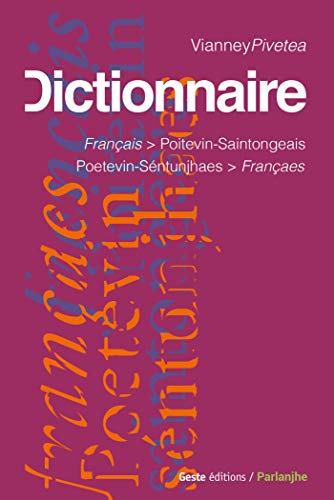 Dictionnaire français/poitevin-saintongeais. Dicciounaere poetevin-séntunjhaes/françaes