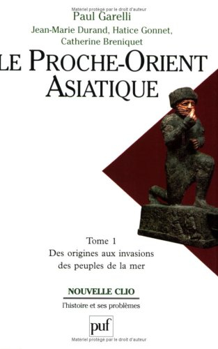 Le Proche-Orient asiatique. Vol. 1. Des origines à l'invasion des peuples de la mer