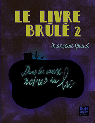 Le livre brûlé. Vol. 2. Dans les eaux noires du lac