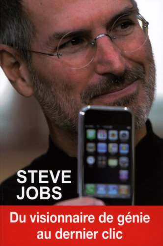 Steve Jobs : du visionnaire de génie au dernier clic