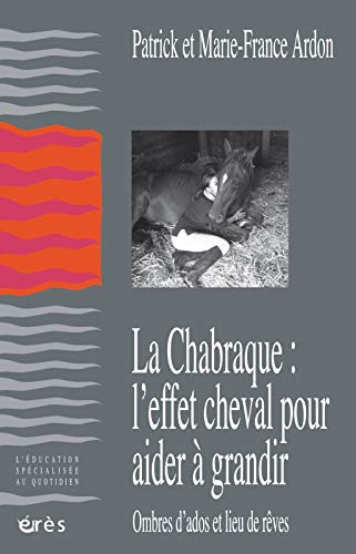 La chabraque : l'effet cheval pour aider à grandir : ombres d'ados et lieu de rêves