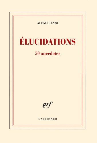 Elucidations : 50 anecdotes