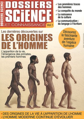 Dossiers science et connaissance, n° 1. Les dernières découvertes sur les origines de l'homme