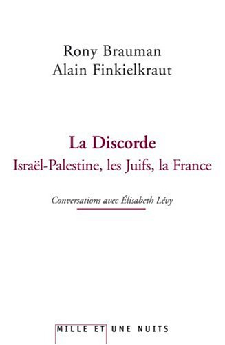 La discorde : Israël-Palestine, les Juifs, la France : conversations avec Elisabeth Lévy