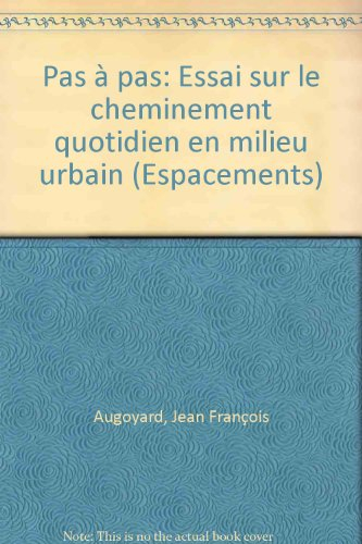 Pas à pas : essai sur le cheminement quotidien en milieu urbain