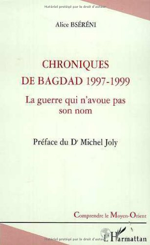 Chroniques de Bagdad 1997-1999 : la guerre qui n'avoue pas son nom