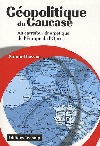 Géopolitique du Caucase : au carrefour énergétique de l'Europe de l'Ouest