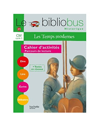 Le bibliobus historique, cahier d'activités, CM cycle 3 : les temps modernes : parcours de lecture d