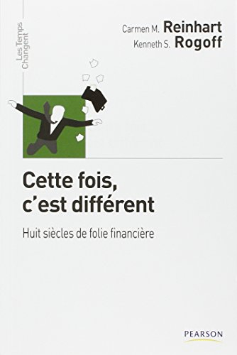 Cette fois, c'est différent : huit siècles de folie financière