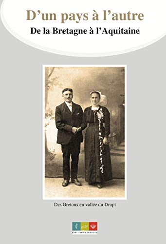 D'un pays à l'autre : de la Bretagne à l'Aquitaine : des Bretons en vallée du Dropt