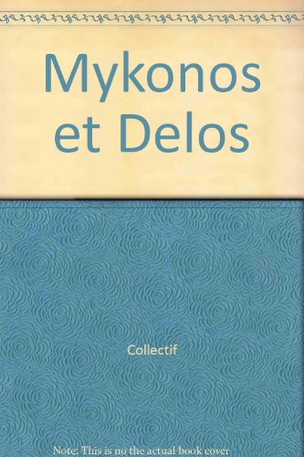 Mykonos et Délos : histoire et art, culture et tradition, ville et curiosités, campagne et plages, s