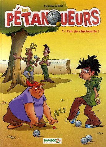 Les pétanqueurs. Vol. 1. Fan de chichourle !