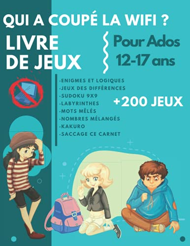 Qui a coupé la wifi ?: Livre avec plus de 200 jeux pour ados 12-17 ans - Enigmes - mots mêlés - sudo