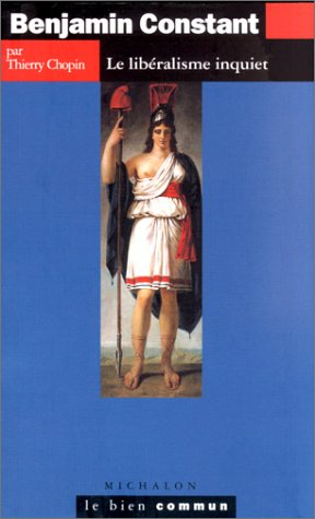 Benjamin Constant : le libéralisme inquiet