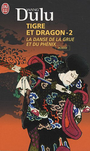 Tigre et dragon. Vol. 2. La danse de la grue et du phénix
