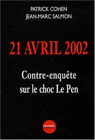 21 avril 2002 : contre-enquête sur le choc Le Pen
