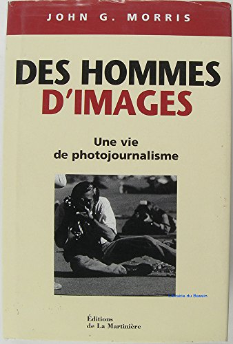 Des hommes d'images : une vie de photojournalisme