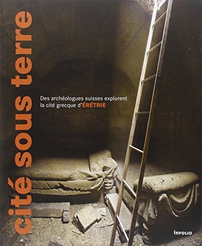 Cité sous terre : des archéologues suisses explorent l'antique Eretrie en Grèce : exposition, Bâle, 
